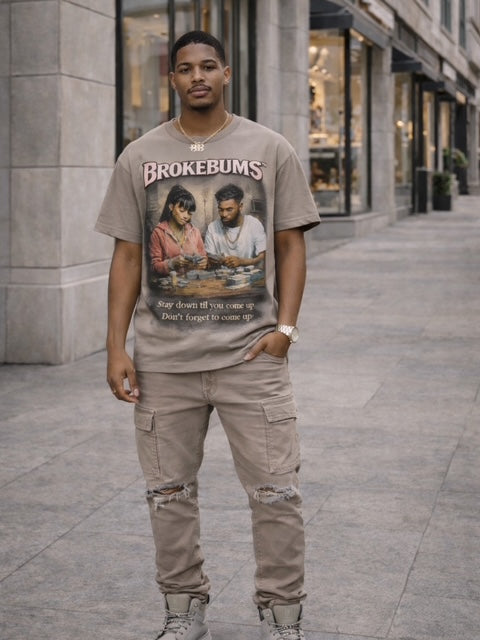 BROKE BUMS™ Stay Down Come Up